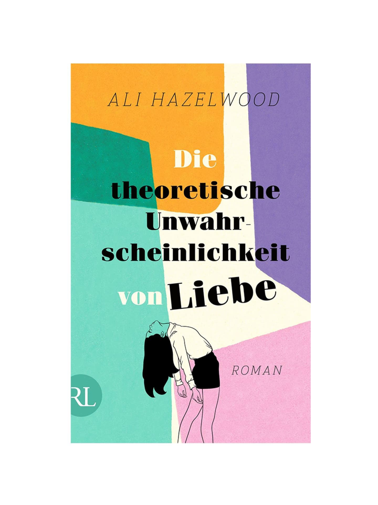 "Die theoretische Unwahrscheinlichkeit von Liebe" von Ali Hazelwood