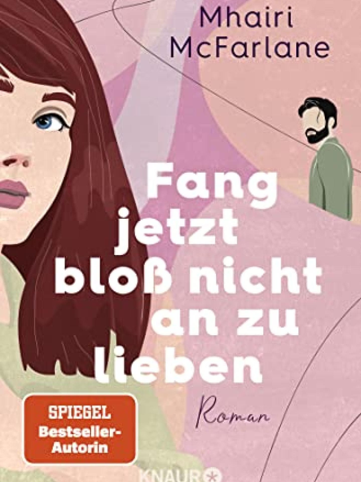 Fang jetzt bloß nicht an zu lieben Mhairi McFarlane